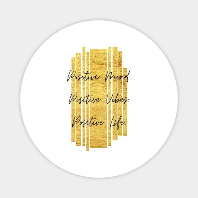 Positive Mind. Positive Vibes. Positive Life. Inspiring Gift Magnet by nathalieaynie
